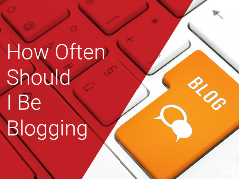 How often should I be blogging?